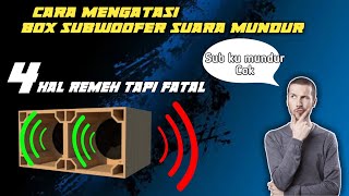 Jangan remehkan 4 hal ini biar sub mu enak! Solusi box subwoofer suara cenderung nyamping dan mundur