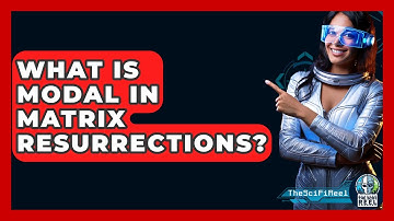 What Is Modal In Matrix Resurrections? - The SciFi Reel