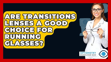 Are Transitions Lenses A Good Choice For Running Glasses? - Optometry Knowledge Base