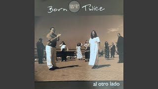 Video voorbeeld van "Born Twice - Al Otro Lado (feat. Debbie Echevarria & Pedro Colon)"