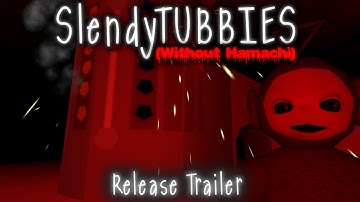Slendytubbies (Without Hamachi!) Release Trailer
