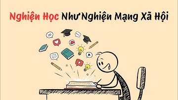 Cho tôi 3 phút và tôi sẽ khiến bạn Nghiện Học như nghiện mạng xã hội
