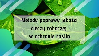 Metody poprawy jakości cieczy roboczej w ochronie roślin