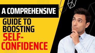 A Comprehensive Guide to Boosting Self-Confidence