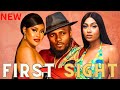 FIRST SIGHT-MAURICE SAM,STEFANIA BASSEY,CHIOMA NWAOHA 2024 LATEST NOLLYWOOD MOVIE