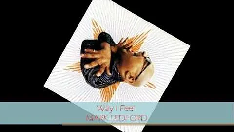 Mark Ledford - WAY I FEEL (Long Version)