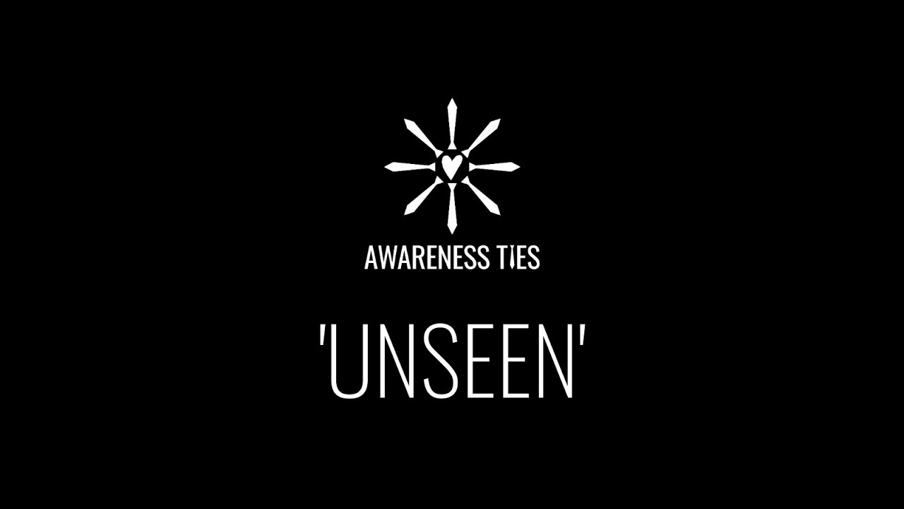 Awareness Ties™ Presents: 'Unseen'