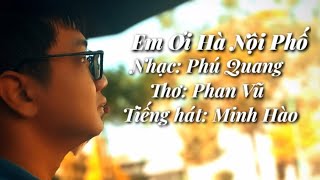 Em Ơi Hà Nội Phố | Nhạc: Phú Quang, Thơ: Phan Vũ | Minh Hào #minhhao