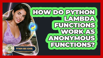How Do Python Lambda Functions Work As Anonymous Functions? - Python Code School