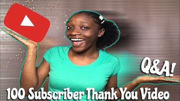 100 SUBSCRIBER THANK YOU VIDEO| Q&A