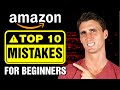 10 Amazon FBA Beginner Mistakes You MUST Avoid!