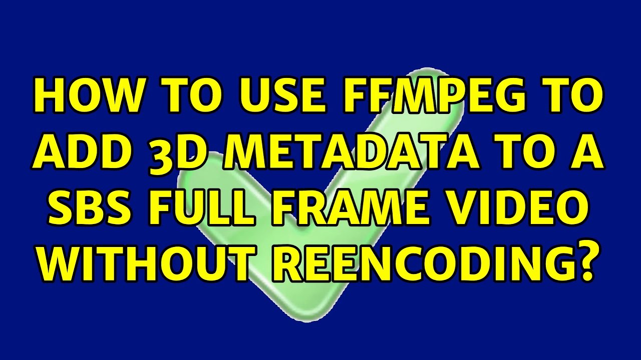 How to use ffmpeg to add 3D metadata to a SBS Full Frame video without