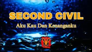 SECOND CIVIL - AKU KAU DAN KENANGANKU