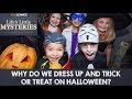 Why Do We Dress Up and Trick or Treat on Halloween?