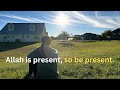Lets stop worrying and start trusting allah  part 1 presence