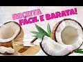 COMO FAZER ÓLEO DE COCO EM CASA! RECEITA RÁPIDA, FÁCIL E BARATA!