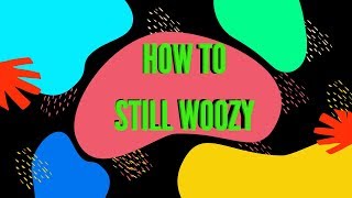 Video thumbnail of "How To Still Woozy"