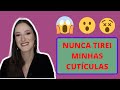 NUNCA TIREI MINHAS CUTÍCULAS| Passo a passo de como hidrato e empurro