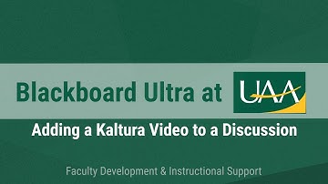 Blackboard Ultra at UAA: Adding a Kaltura Video to a Discussion