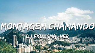 DJ FKU, sma$her - MONTAGEM CHAMANDO (Letra/Lyrics)