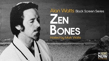 Alan Watts: Zen Bones – Being in the Way Podcast Ep. 5 (Black Screen Series)
