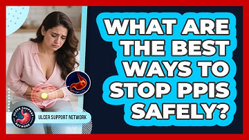 What Are The Best Ways To Stop PPIs Safely? - Ulcer Support Network