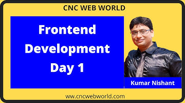 Day 1 | Frontend Development training By Kumar Nishant | CNC WEB WORLD