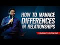 How To Manage Differences In Relationships | Kingsley Okonkwo