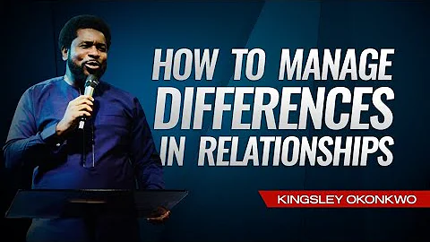 How To Manage Differences In Relationships | Kings...