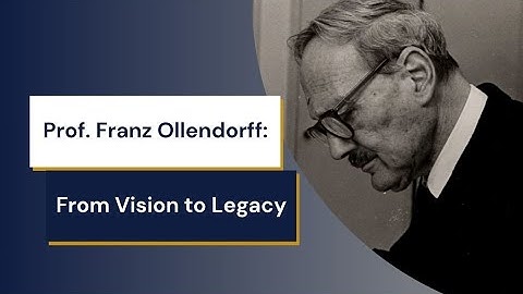 Prof. Franz Ollendorff:  From Vision to Legacy