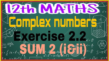 Class 12 maths / Exercise 2.2 Sum 2 (i&ii) / complex numbers