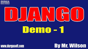 DJANGO tutorials || Demo - 1 || by Mr. Wilson On 13-04-2020 @10AM