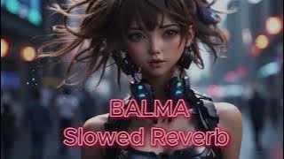 BALMA Slowed Reverb song full vide #music #foryoupageofficiall
