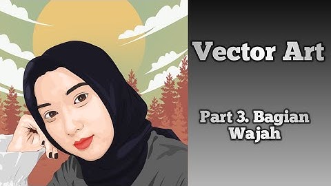 Tutorial Membuat Vector di Coreldraw untuk Pemula | Part 3. Bagian Wajah