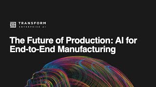 AI for EndtoEnd Manufacturing | C3 Transform 2024