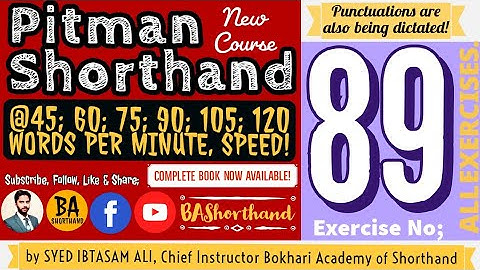 Ex#89 | Pitman Shorthand (New Course) [New Era] | Dictation @60WPM | BA Shorthand [SYED IBTASAM ALI]