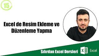 Excel de Resim Ekleme ve Düzenleme Yapma #15 (Sıfırdan Excel Dersleri)