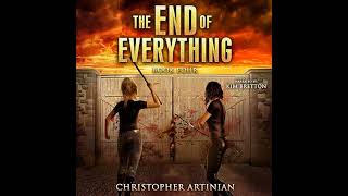 The End of Everything: Book 4 Audiobook by Christopher Artinian