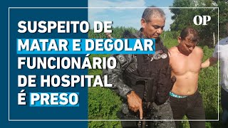 Suspeito de matar e decapitar homem em hospital em Fortaleza é preso