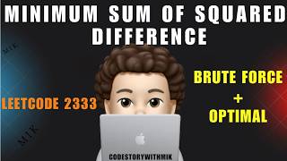 Minimum Sum of Squared Difference | Brute Force | Optimal | Intuition | Leetcode 2333 | MIK