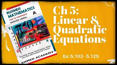 First Year Commerce| Business Math | Ch 5:Linear & Quadratic Equations| Ex 5.103-5.125| Online Tutor