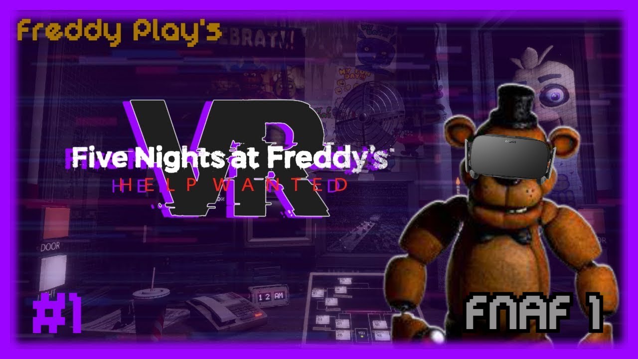 Freddy Play's Five Nights At Freddy's VR Help Wanted lll FNAF 1 Mode ...