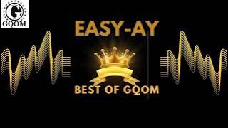 Easy-Ay - Best of Gqom Mix | Mr Thela - Big Nuz - Dladla Mshunqisi - Cairo Cpt - General C'mamane