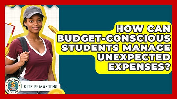 How Can Budget-Conscious Students Manage Unexpected Expenses? | Budgeting as a Student News