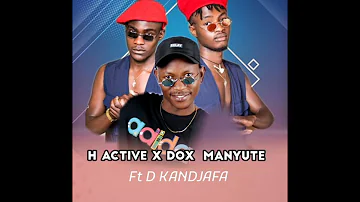 Shimwenena . H ACTIVE x DOX MANYUTE ft  D KANDJAFA