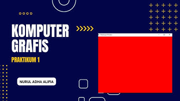 KOMPUTER GRAFIS | TUGAS PRAKTIKUM 1 "MEMBUAT WINDOW" MENGGUNAKAN OPENGL DI APLIKASI DEV C++
