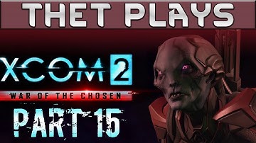 (2019) Thet Plays XCOM 2: War of the Chosen Part 15: Advent Blacksite [Stream VOD]