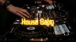 C-Bool - House Baby (MIK3 Bootleg 2k23)