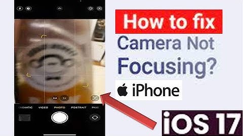 How To Fix iPhone Camera focus Not Working Issue After iOS 17 Update