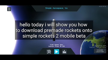 Simple Rockets 2 Mobile how to download premade rockets.
